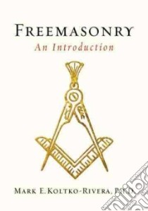 Freemasonry libro in lingua di Koltko-Rivera Mark E. Ph.D.