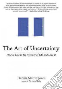 The Art of Uncertainty libro in lingua di Jones Dennis Merritt