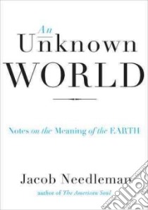 An Unknown World libro in lingua di Needleman Jacob
