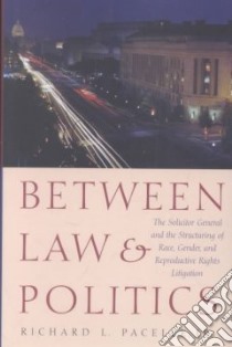 Between Law & Politics libro in lingua di Pacelle Richard L.