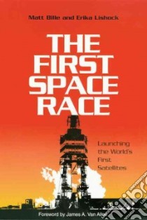 The First Space Race libro in lingua di Bille Matt, Lishock Erika, Van Allen James A. (FRW)