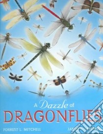 A Dazzle Of Dragonflies libro in lingua di Mitchell Forrest Lee, Lasswell James