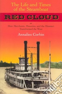 The Life And Times of the Steamboat Red Cloud libro in lingua di Corbin Annalies