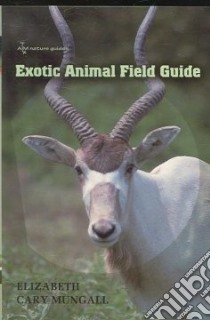 Exotic Animal Field Guide libro in lingua di Mungall Elizabeth Cary, Sugg Ike C. (FRW)