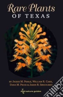 Rare Plants of Texas libro in lingua di Poole Jackie M., Carr William R., Price Dana M., Singhurst Jason R.