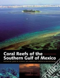Coral Reefs of the Southern Gulf of Mexico libro in lingua di Tunnell John W. Jr. (EDT), Chavez Ernesto A. (EDT), Withers Kim (EDT), Earle Sylvia (FRW)