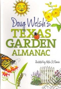 Doug Welsh's Texas Garden Almanac libro in lingua di Welsh Doug, St. Romain Aletha (ILT)