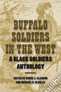 Buffalo Soldiers in the West libro in lingua di Glasrud Bruce A. (EDT), Searles Michael N. (EDT)