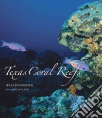 Texas Coral Reefs libro in lingua di Cancelmo Jesse, Earle Sylvia (FRW)