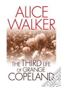 The Third Life of Grange Copeland libro in lingua di Walker Alice