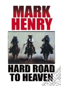 Hard Road to Heaven libro in lingua di Henry Mark