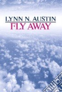 Fly Away libro in lingua di Austin Lynn N.