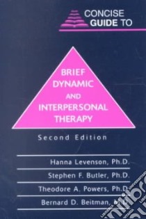 Concise Guide to Brief Dynamic and Interpersonal Therapy libro in lingua di Levenson Hanna Ph.D. (EDT), Butler Stephen F. Ph.D., Powers Theodore A. Ph.D., Beitman Bernard D.