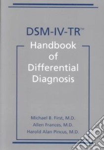 Dsm-Iv-Tr Handbook of Differential Diagnosis libro in lingua di First Michael B., Frances Allen, Pincus Harold Alan