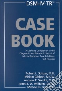 Dsm-Iv-Tr Casebook libro in lingua di Spitzer Robert L. (EDT), Gibbon Miriam (EDT), Skodol Andrew E. (EDT), Williams Janet B. W. (EDT), First Michael B. (EDT)