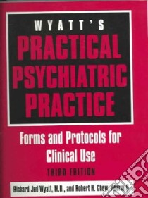 Wyatt's Practical Psychiatric Practice libro in lingua di Wyatt Richard Jed, Chew Robert H.