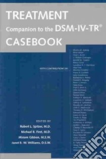 Treatment Companion To The Dsm-iv-tr Casebook libro in lingua di Spitzer Robert L. (EDT), First Michael B. (EDT), Gibbon Miriam (EDT), Williams Janet B. W. (EDT)