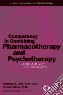 Competency In Combining Pharmacotherapy And Psychotherapy libro in lingua di Riba Michelle B., Balon Richard