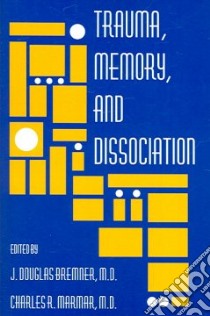 Trauma, Memory, And Dissociation libro in lingua di Bremner J. Douglas M.D. (EDT)