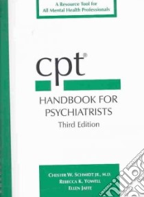 CPT Handbook for Psychiatrists libro in lingua di Schmidt Chester W. Jr. M.D., Yowell Rebecca K., Jaffe Ellen