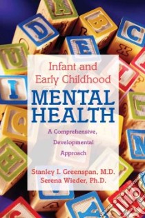 Infant and Early Childhood Mental Health libro in lingua di Greenspan Stanley I., Wieder Serena, Lieberman Jeffrey A. (EDT), Stroup T. Scott M.D. (EDT), Perkins Diana O. M.D. (EDT)