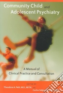 Community Child And Adolescent Psychiatry libro in lingua di Petti Theodore A. M.D. (EDT), Salguero Carlos M.D. (EDT)