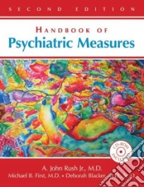 Handbook of Psychiatric Measures libro in lingua di Rush A. John Jr. M.D. (EDT), First Michael B. (EDT), Blacker Deborah M.D. (EDT)