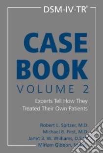 DSM-IV-TR Casebook libro in lingua di Spitzer Robert L. (EDT), First Michael B. (EDT), Williams Janet B. W. (EDT)