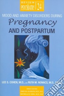 Mood And Anxiety Disorders During Pregnancy And Postpartum libro in lingua di Cohen Lee S. (EDT), Nonacs Ruta (EDT)