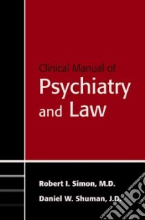 Clinical Manual of Psychiatry And Law libro in lingua di Simon Robert I., Shuman Daniel W.