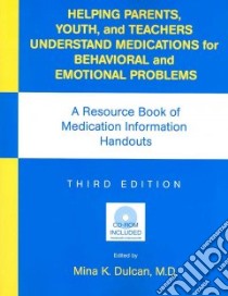 Helping Parents, Youth, and Teachers Understand Medications for Behavioral and Emotional Problems libro in lingua di Dulcan Mina K. (EDT), Cummins Thomas (CON), Ivanenko Anna (CON), Jha Poonam (CON), Johnson Margery M.D. (CON)