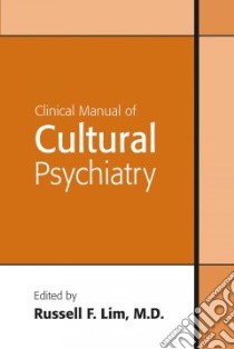 Clinical Manual of Cultural Psychiatry libro in lingua di Lim Russell F. M.d. (EDT)