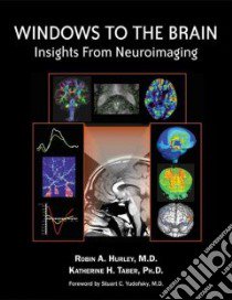 Windows to the Brain libro in lingua di Hurley Robin A. M.D., Taber Katherine H. Ph.D.
