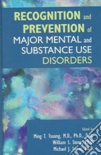 Recognition And Prevention of Major Mental And Substance Use Disorders libro in lingua di Tsuang Ming T. (EDT), Stone William S. (EDT), Lyons Michael J. (EDT)
