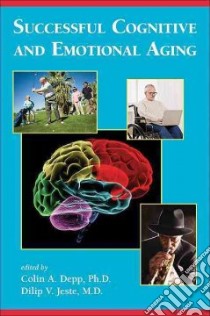 Successful Cognitive and Emotional Aging libro in lingua di Depp Colin A. Ph.d. (EDT), Jeste Dilip V.