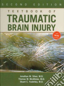Textbook of Traumatic Brain Injury libro in lingua di Silver Jonathan M. (EDT), McAllister Thomas W. (EDT), Yudofsky Stuart C. (EDT)