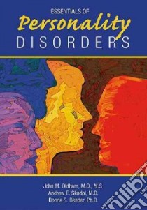 Essentials of Personality Disorders libro in lingua di Oldham John M. (EDT), Skodol Andrew E. (EDT), Bender Donna S. Ph.D. (EDT)