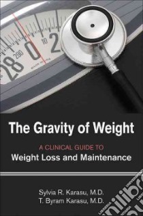 The Gravity of Weight libro in lingua di Karasu Sylvia R. M.D., Karasu T. Byram M.D.