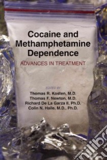 Cocaine and Methamphetamine Dependence libro in lingua di Kosten Thomas R. M.D., Newton Thomas F. M.D., De La Garza Richard II Ph.D., Haile Colin N. M.D. Ph.D.