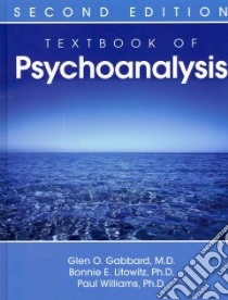 Textbook of Psychoanalysis libro in lingua di Gabbard Glen O. M.D. (EDT), Litowitz Bonnie E. Ph.D. (EDT), Williams Paul Ph.D. (EDT)