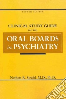 Clinical Study Guide for the Oral Boards in Psychiatry libro in lingua di Strahl Nathan R.
