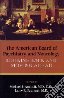 The American Board of Psychiatry and Neurology libro in lingua di Aminoff Michael J. (EDT), Faulkner Larry R. M.D. (EDT)