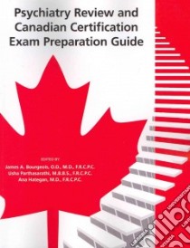 Psychiatry Review and Canadian Certification Exam Preparation Guide libro in lingua di Bourgeois James A. M.D. (EDT), Parthasarathi Usha (EDT), Hategan Ana M.D. (EDT)