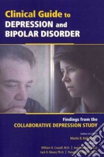 Clinical Guide to Depression and Bipolar Disorder libro in lingua di Keller Martin B. M.D. (EDT), Coryell William H. M.D. (EDT), Endicott Jean Ph.D. (EDT), Maser Jack D. Ph.D. (EDT)