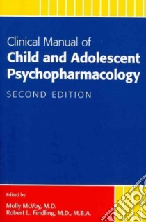 Clinical Manual of Child and Adolescent Psychopharmacology libro in lingua di McVoy Molly M.D. (EDT), Findling Robert L. M.D. (EDT)