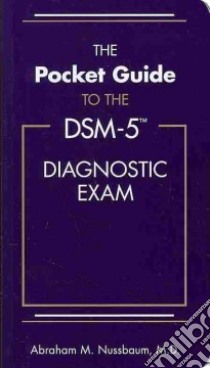 The Pocket Guide to the DSM-5 Diagnostic Exam libro in lingua di Nussbaum Abraham M. M.D.
