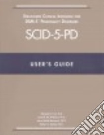 User's Guide for the SCID-5-PD Structured Clinical Interview for DSM-5 Personality Disorders libro in lingua di First Michael B. M.d., Williams Janet B. W. Ph.D., Benjamin Lorna Smith Ph.D., Spitzer Robert L. M.d.