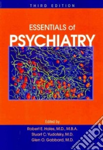 Essentials of Psychiatry libro in lingua di Hales Robert E. (EDT), Yudofsky Stuart C. (EDT), Gabbard Glen O. (EDT)
