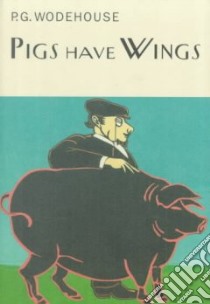 Pigs Have Wings libro in lingua di Wodehouse P. G.