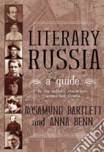 Literary Russia libro in lingua di Bartlett Rosamund, Benn Anna